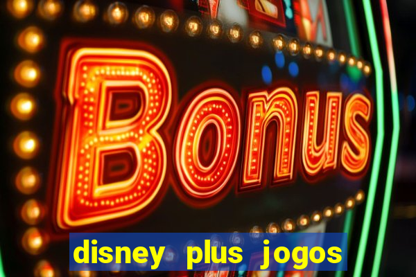 disney plus jogos de futebol